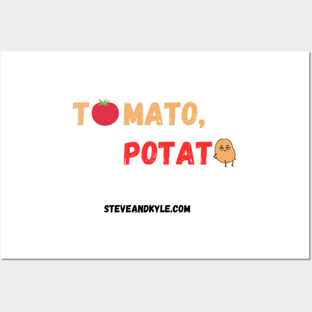 Tomato, Potato! Wall Art by steveandkyle